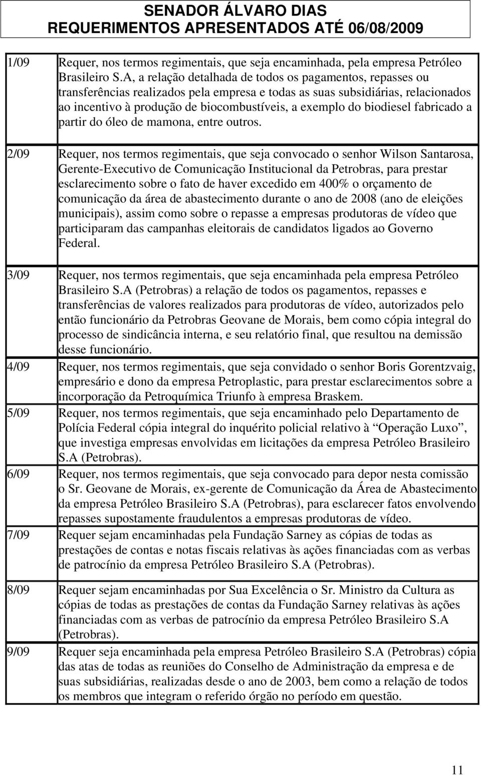 biodiesel fabricado a partir do óleo de mamona, entre outros.