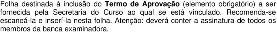 está vinculado. Recomenda-se escaneá-la e inserí-la nesta folha.