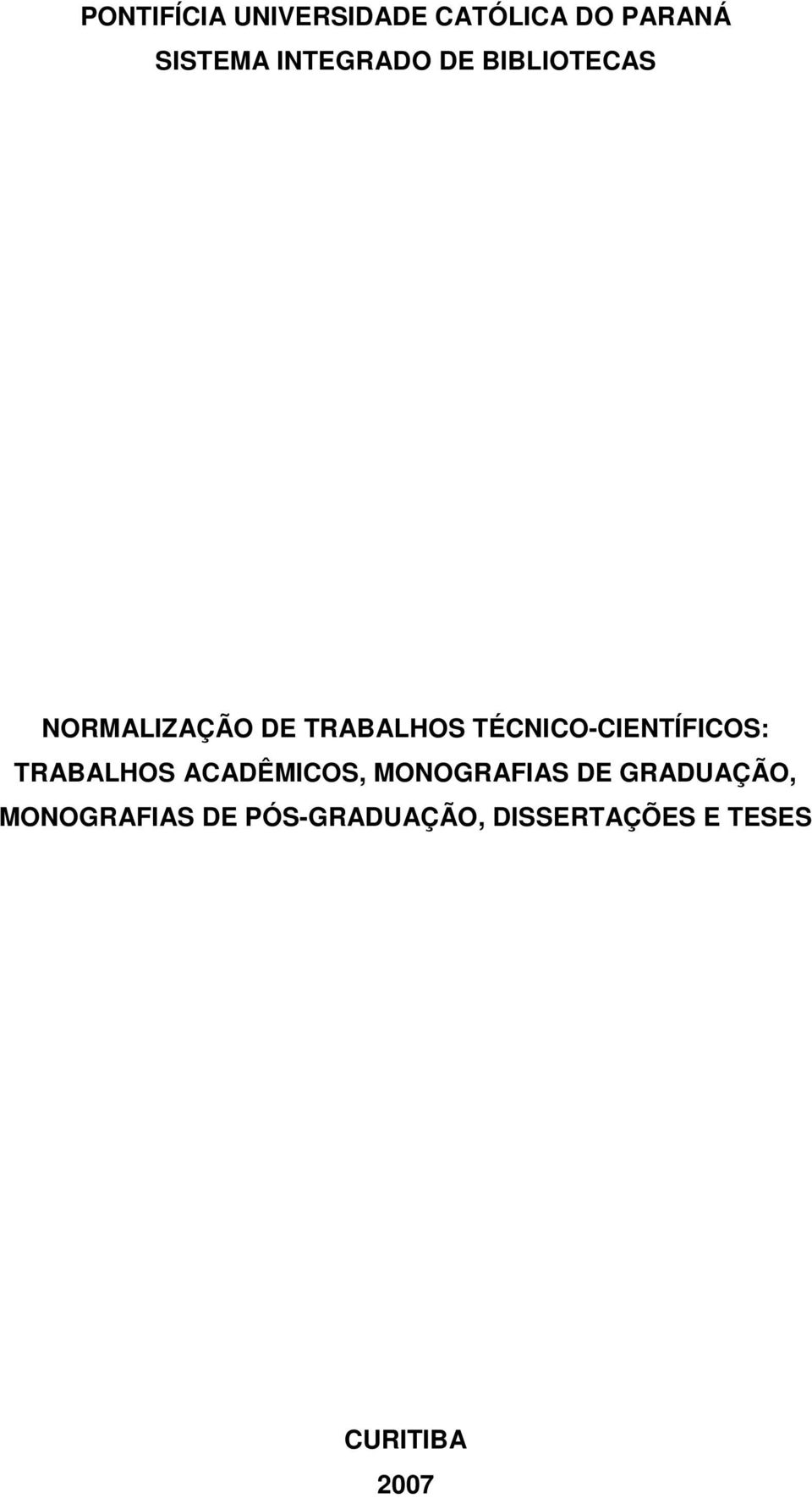 TÉCNICO-CIENTÍFICOS: TRABALHOS ACADÊMICOS, MONOGRAFIAS DE