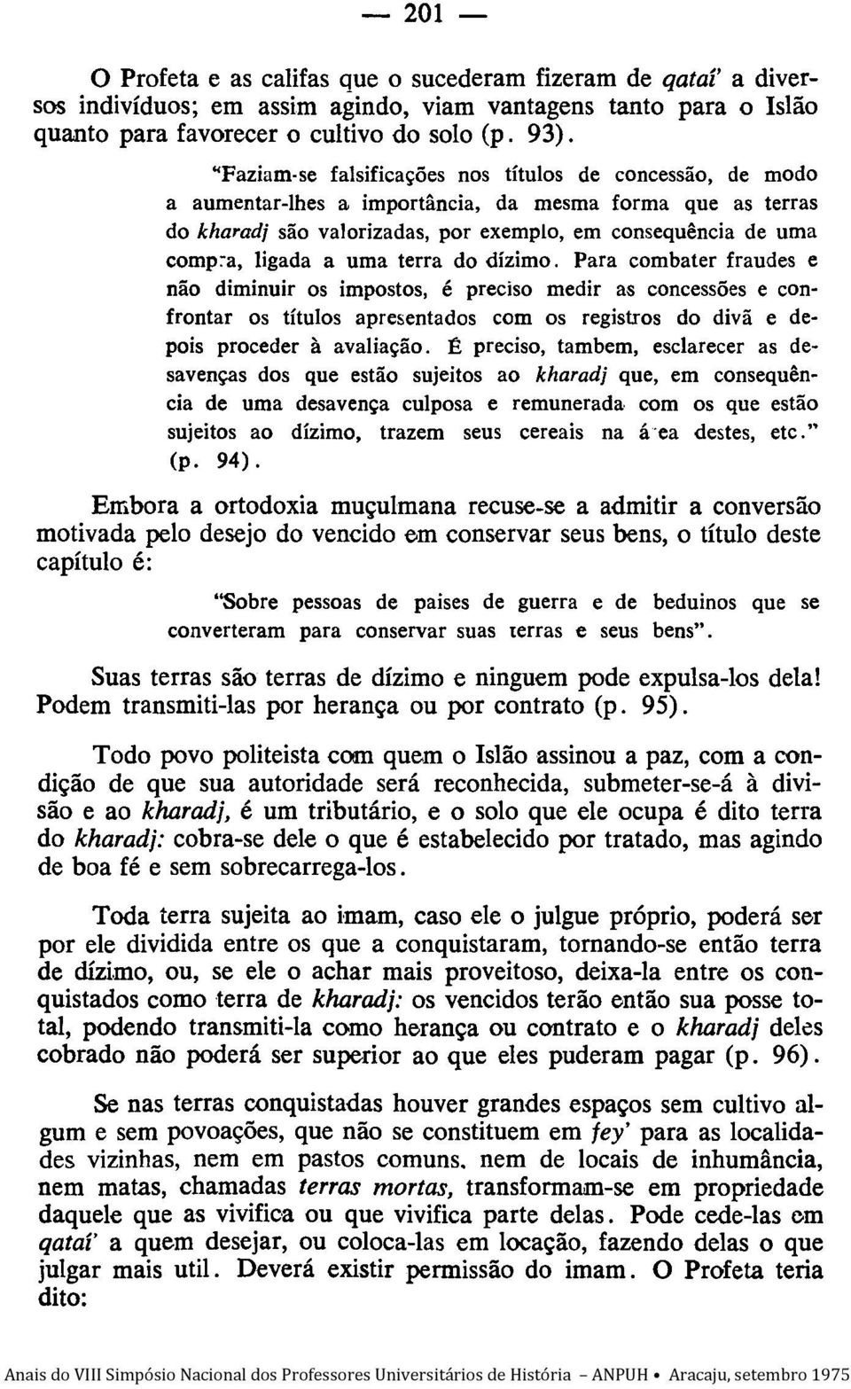 uma terra do dízimo _ Para combater fraudes e não diminuir os impostos, é preciso medir as concessões e confrontar os títulos apresentados com os registros do divã e depois proceder à avaliação _ É