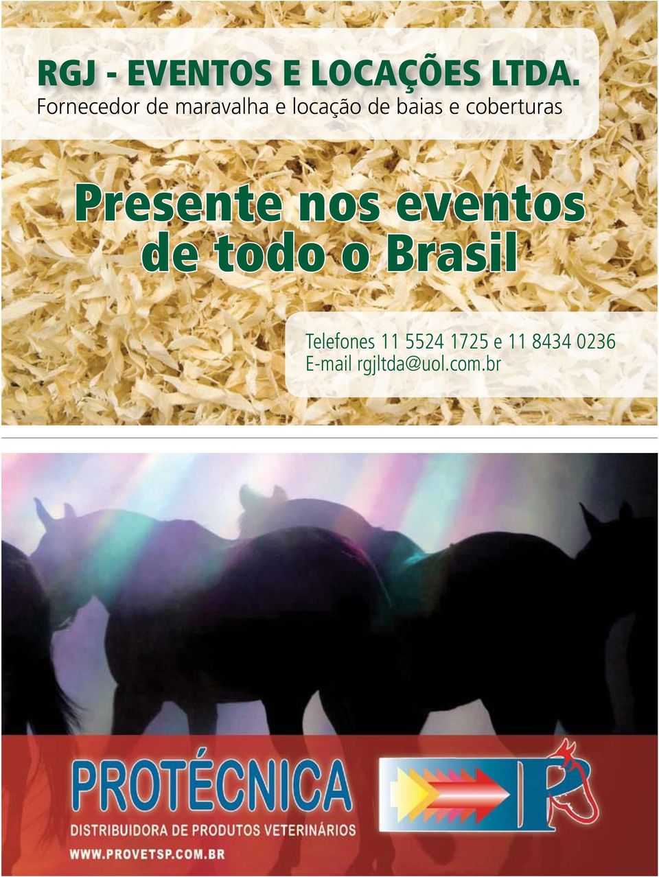 Presente nos eventos de todo o Brasil Telefones 11 5524