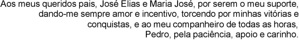 torcendo por minhas vitórias e conquistas, e ao meu