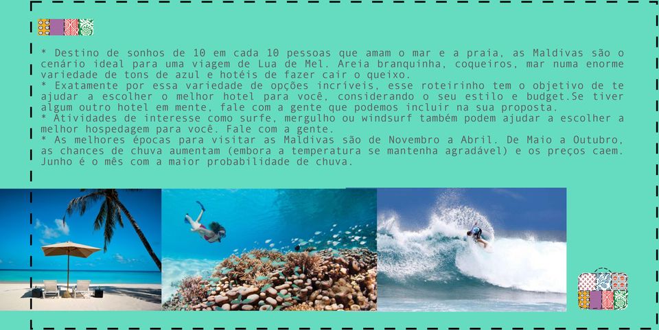 * Exatamente por essa variedade de opções incríveis, esse roteirinho tem o objetivo de te ajudar a escolher o melhor hotel para você, considerando o seu estilo e budget.