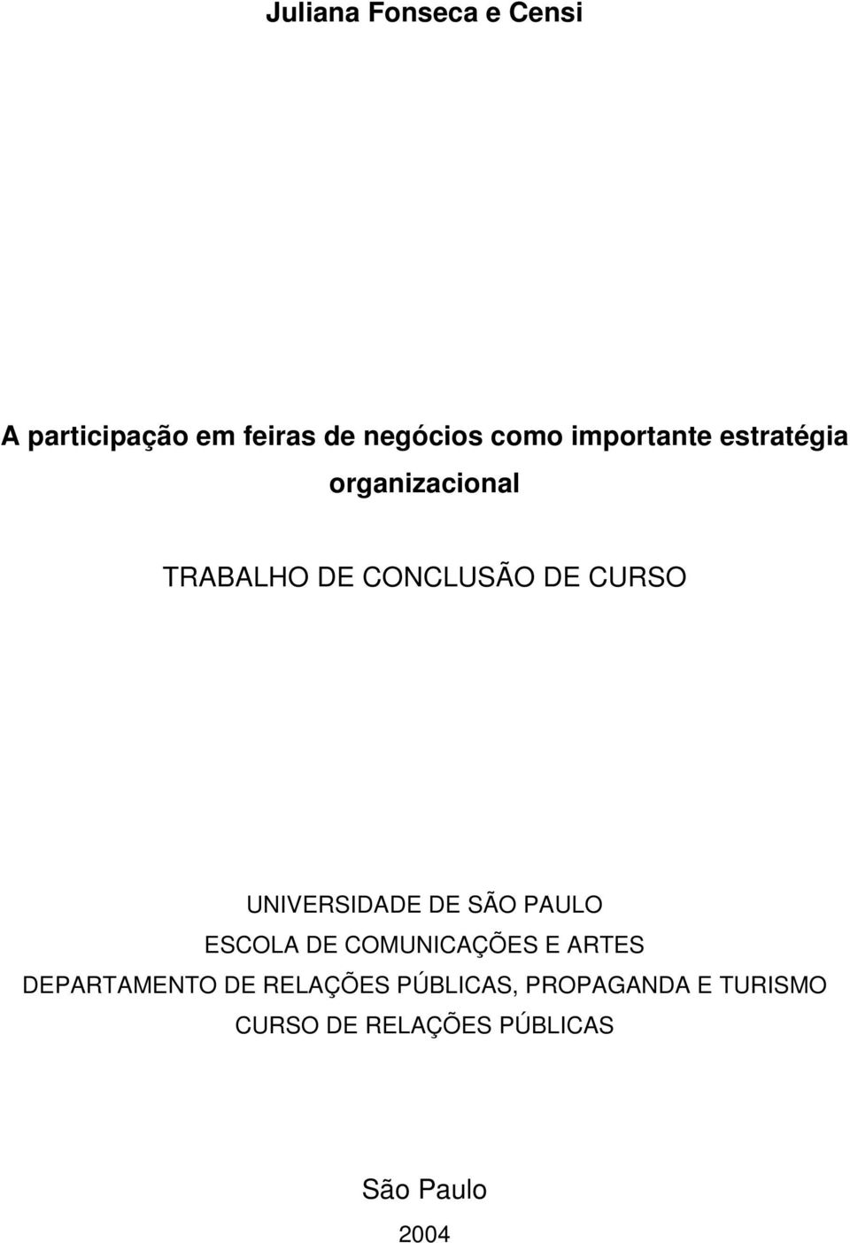 UNIVERSIDADE DE SÃO PAULO ESCOLA DE COMUNICAÇÕES E ARTES DEPARTAMENTO