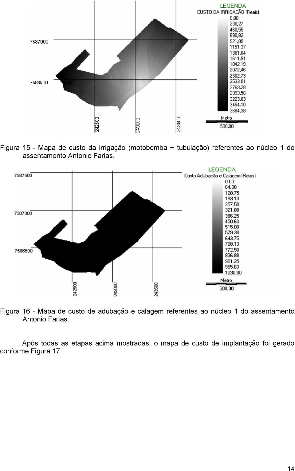 Figura 16 - Mapa de custo de adubação e calagem referentes ao  Após todas as