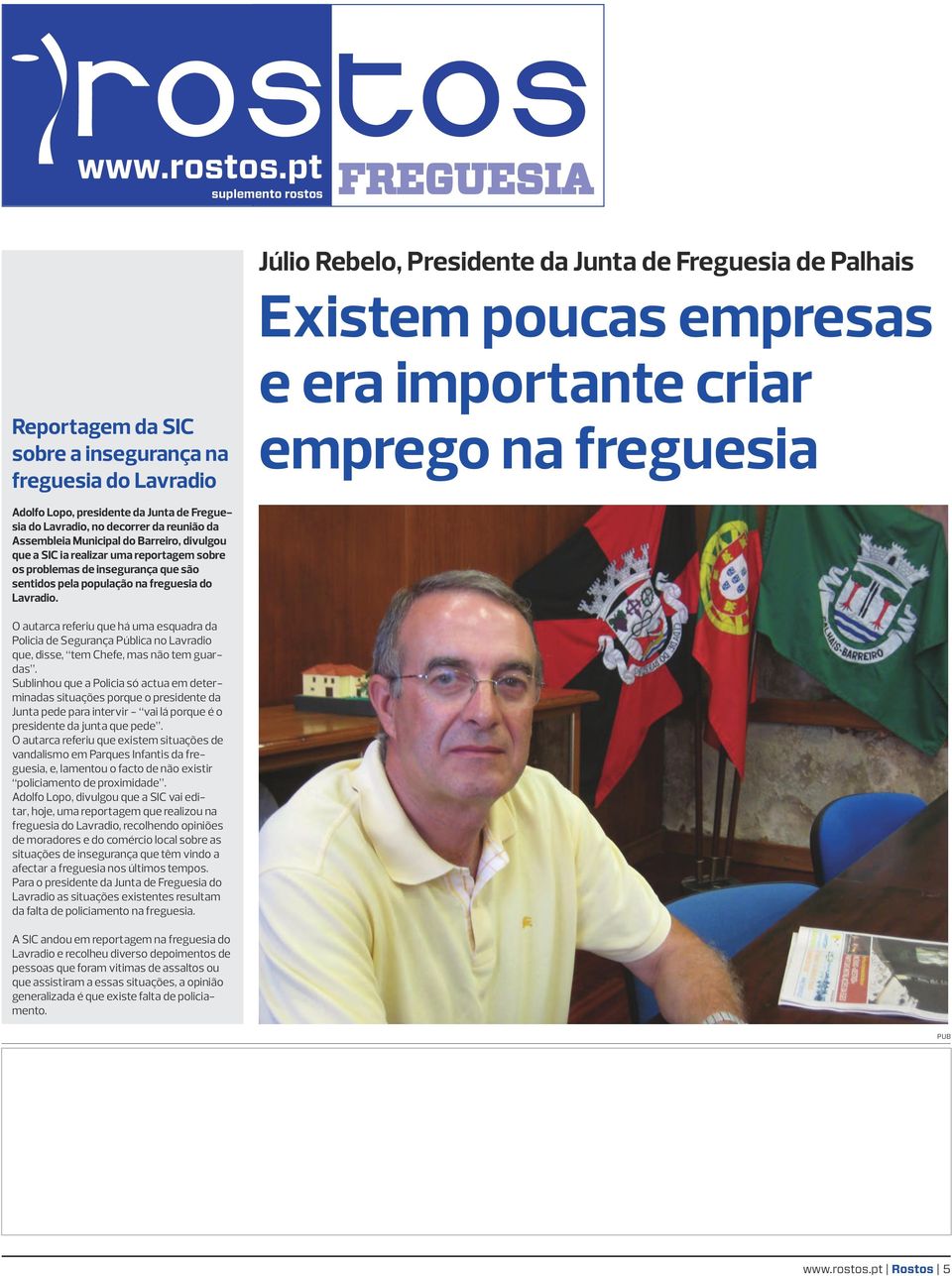 emprego na freguesia Adolfo Lopo, presidente da Junta de Freguesia do Lavradio, no decorrer da reunião da Assembleia Municipal do Barreiro, divulgou que a SIC ia realizar uma reportagem sobre os