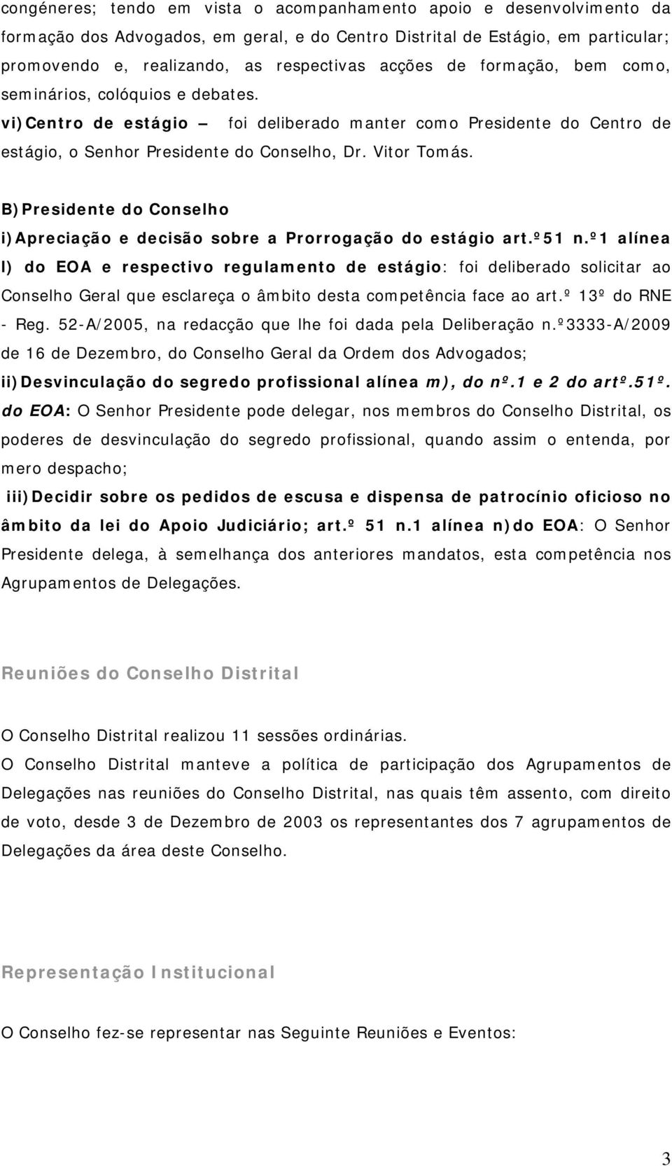 B)Presidente do Conselho i)apreciação e decisão sobre a Prorrogação do estágio art.º51 n.