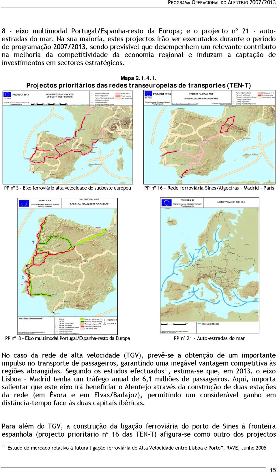 regional e induzam a captação de investimentos em sectores estratégicos. Mapa 2.1.