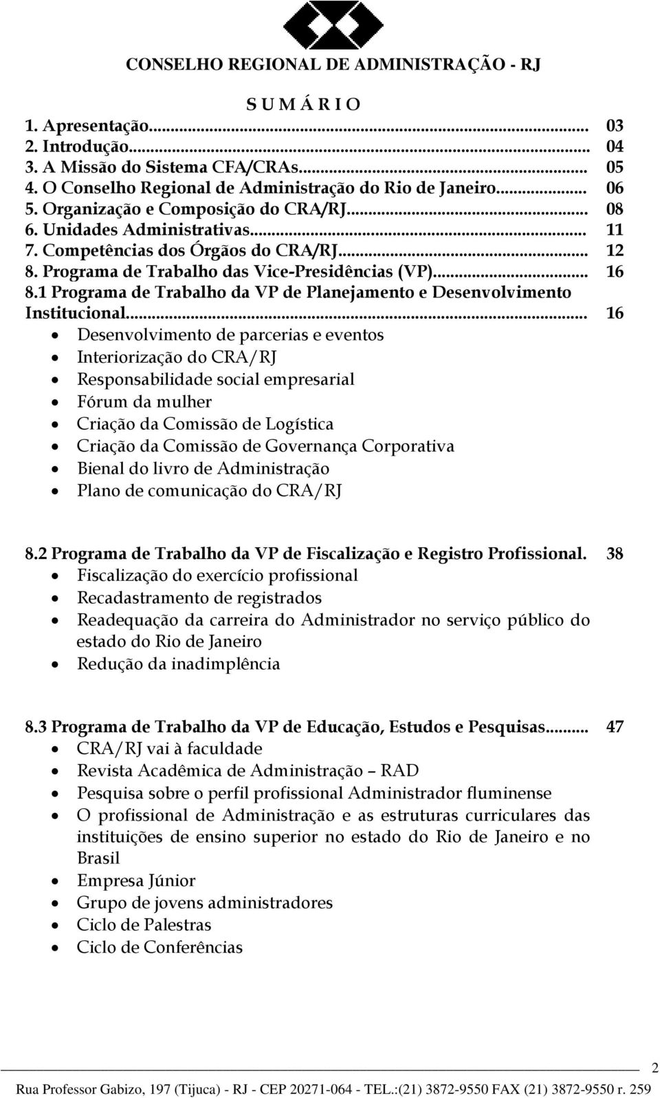 1 Programa de Trabalho da VP de Planejamento e Desenvolvimento Institucional.