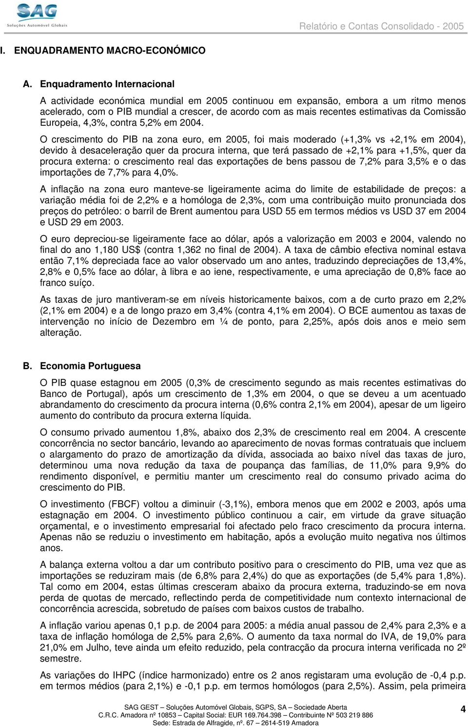 Comissão Europeia, 4,3%, contra 5,2% em 2004.