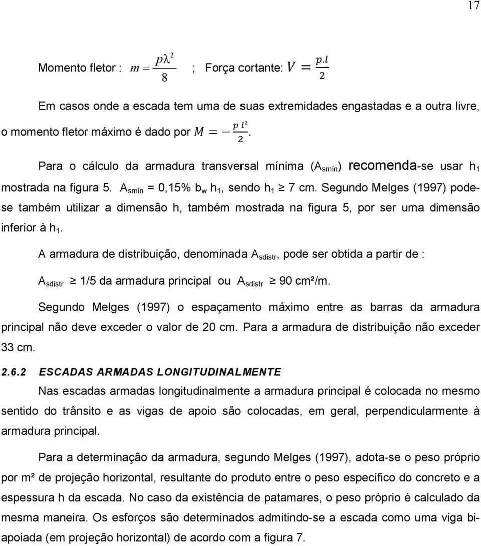 Segundo Melges (1997) podese também utilizar a dimensão h, também mostrada na figura 5, por ser uma dimensão inferior à h 1.