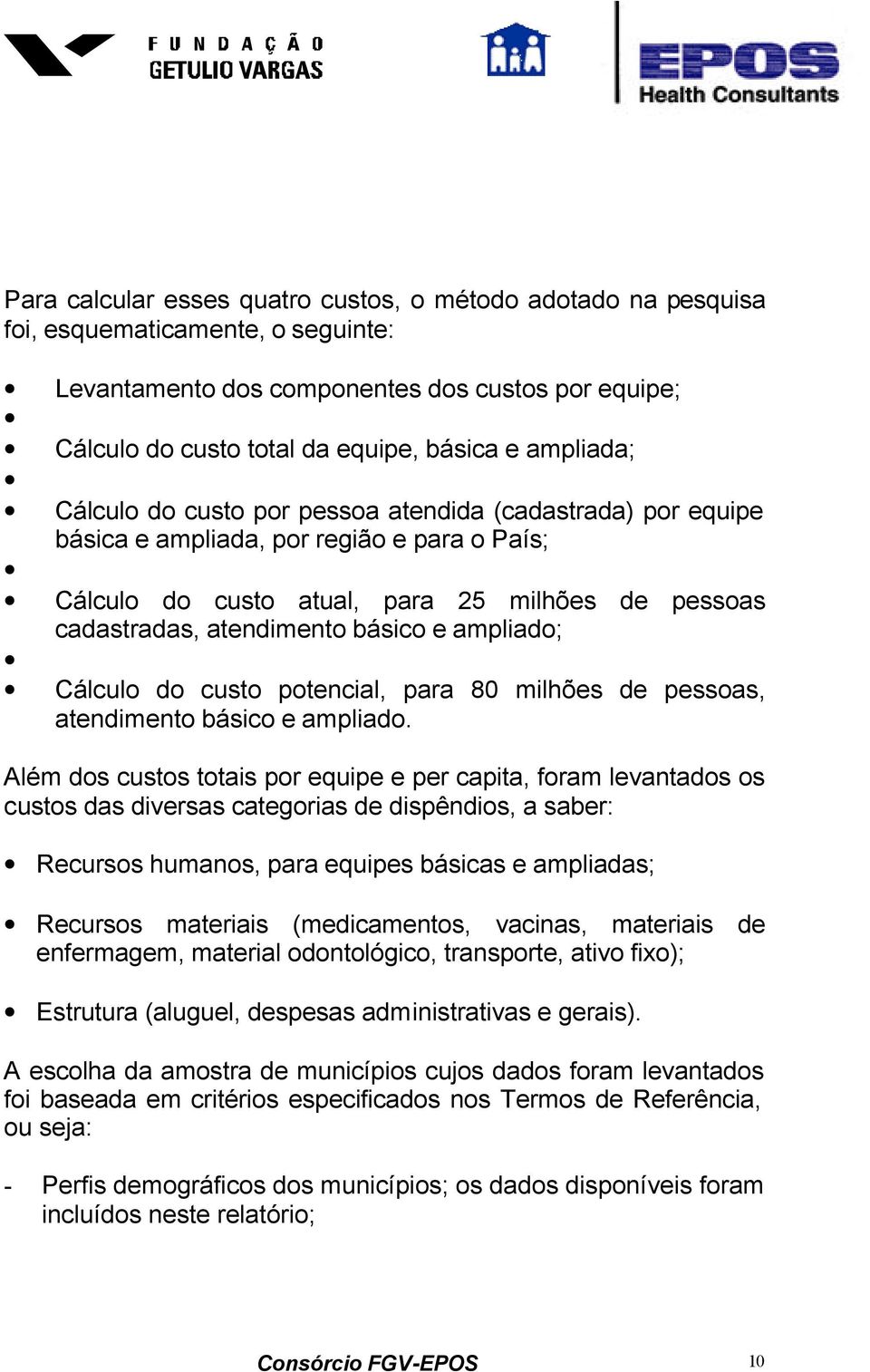 e ampliado; Cálculo do custo potencial, para 80 milhões de pessoas, atendimento básico e ampliado.