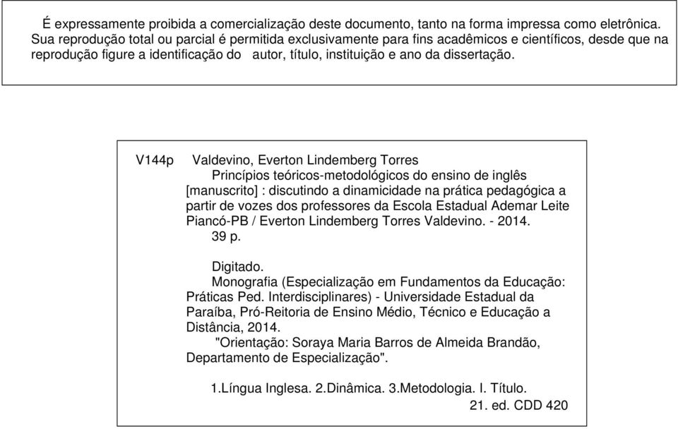 V144p Valdevino, Everton Lindemberg Torres Princípios teóricos-metodológicos do ensino de inglês [manuscrito] : discutindo a dinamicidade na prática pedagógica a partir de vozes dos professores da