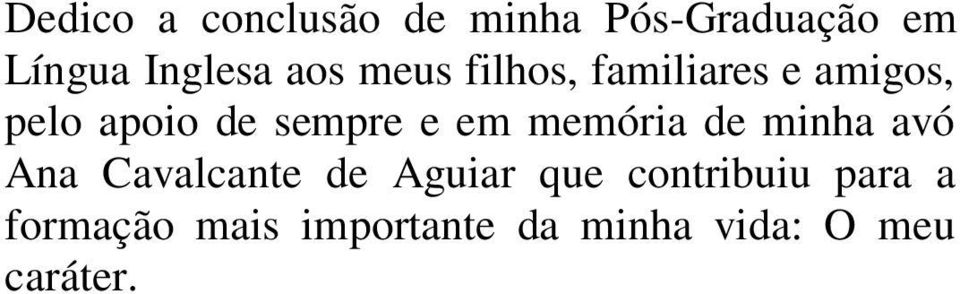 em memória de minha avó Ana Cavalcante de Aguiar que