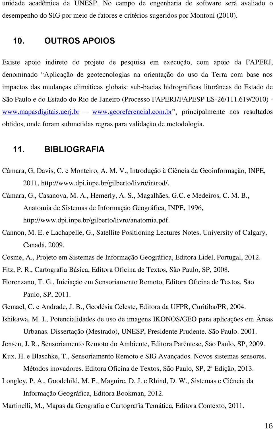 climáticas globais: sub-bacias hidrográficas litorâneas do Estado de São Paulo e do Estado do Rio de Janeiro (Processo FAPERJ/FAPESP ES-26/111.619/2010) - www.mapasdigitais.uerj.br www.georeferencial.