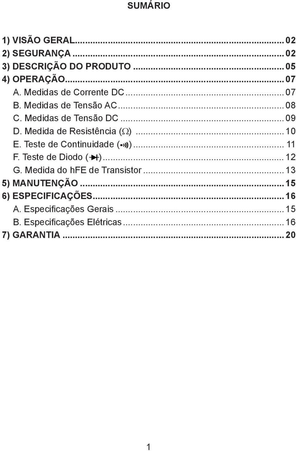 Medida de Resistência (Ω)... 10 E. Teste de Continuidade ( )... 11 F. Teste de Diodo ( )... 12 G.