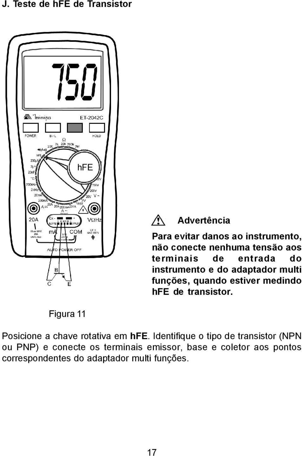 transistor. Figura 11 Posicione a chave rotativa em hfe.