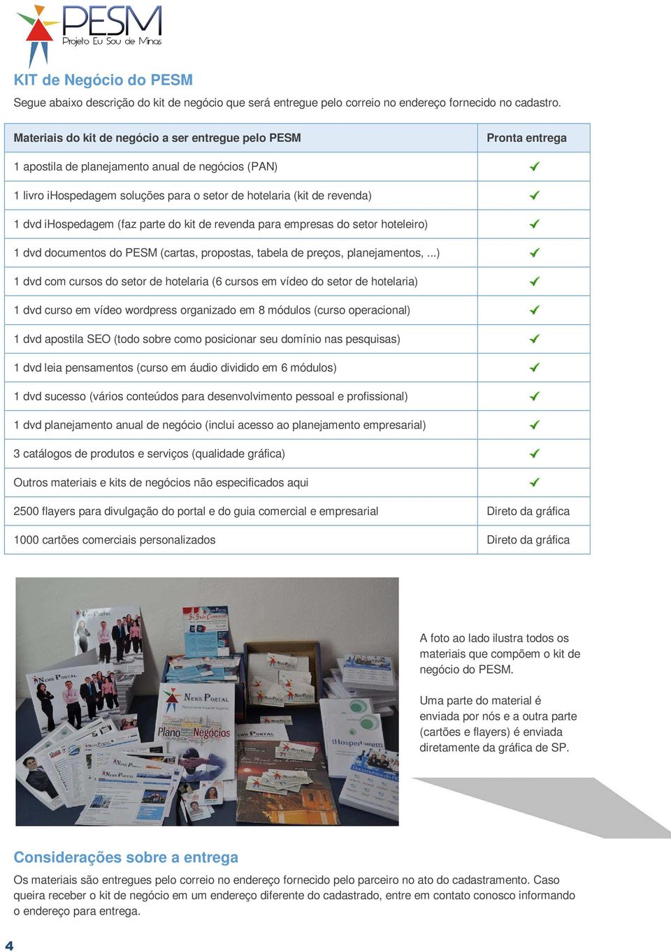 ihospedagem (faz parte do kit de revenda para empresas do setor hoteleiro) 1 dvd documentos do PESM (cartas, propostas, tabela de preços, planejamentos,.