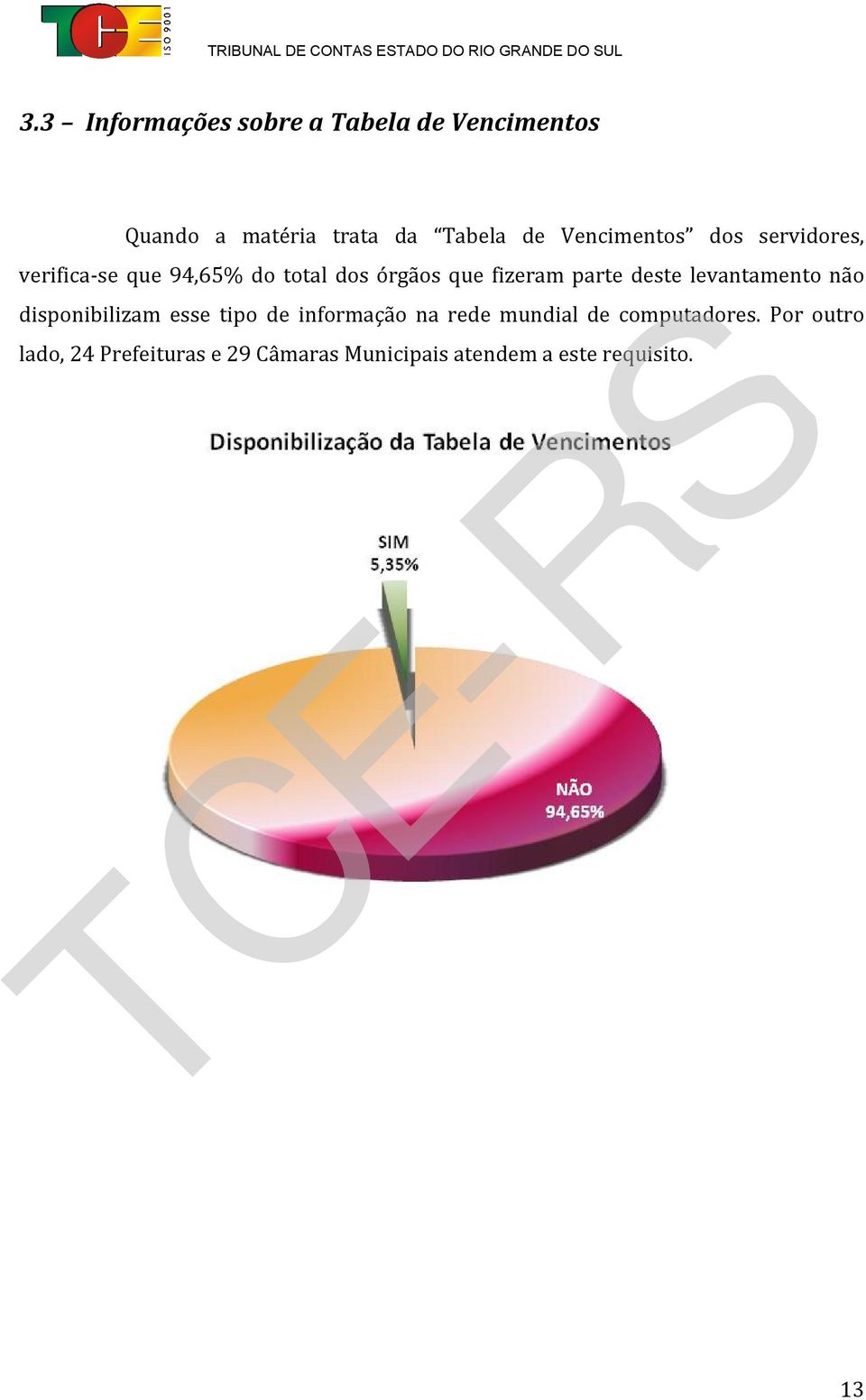 parte deste levantamento não disponibilizam esse tipo de informação na rede mundial de