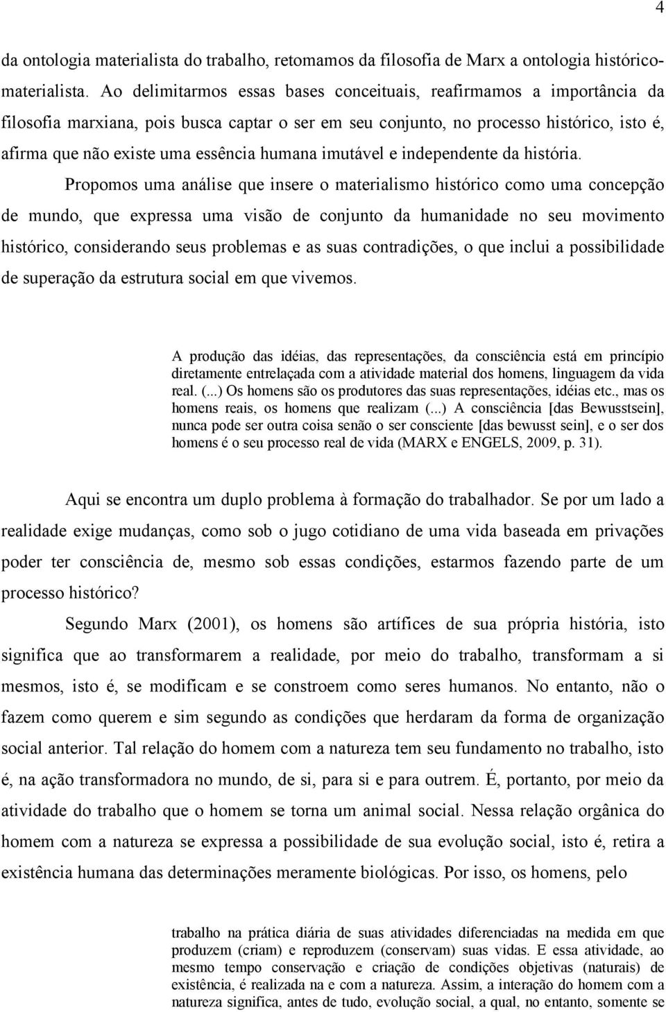 humana imutável e independente da história.