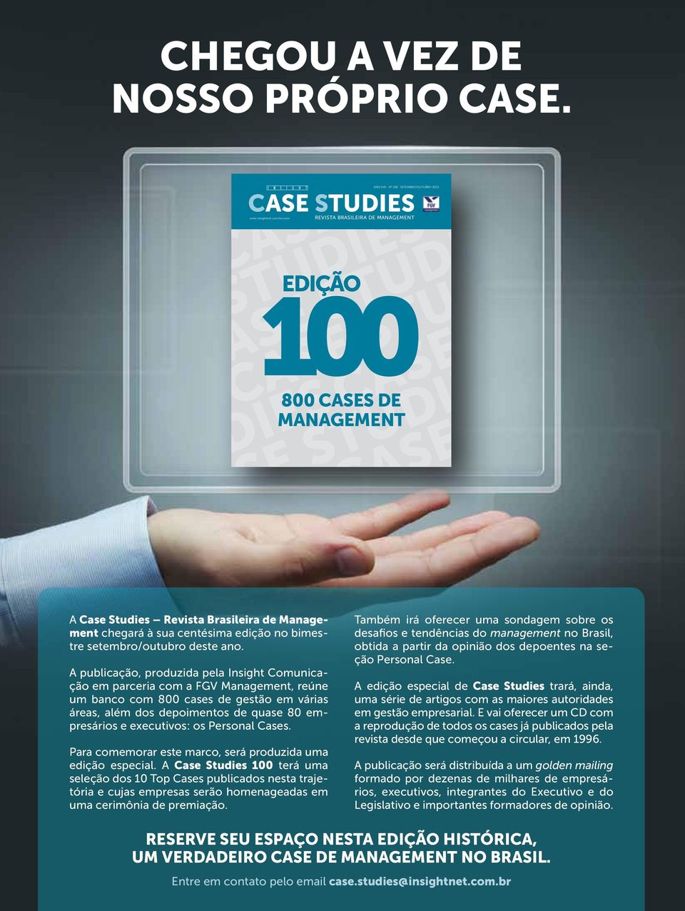 studies revista Brasileira de Management chegará à sua centésima edição no bimestre setembro/outubro deste ano.
