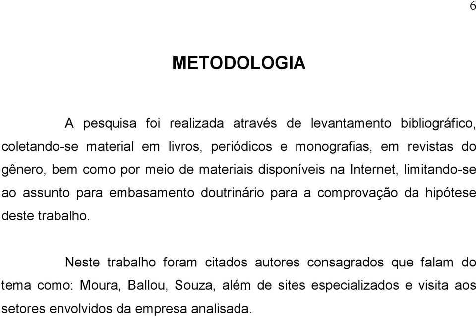 embasamento doutrinário para a comprovação da hipótese deste trabalho.