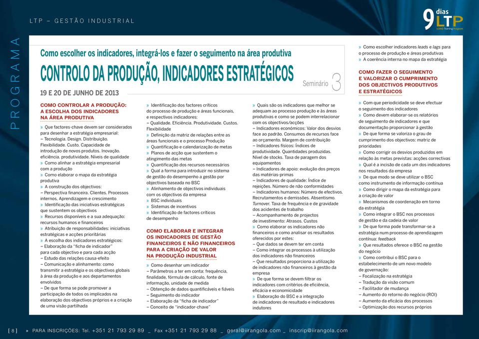 Distribuição. Flexibilidade. Custo. Capacidade de introdução de novos produtos. Inovação. eficiência. produtividade.