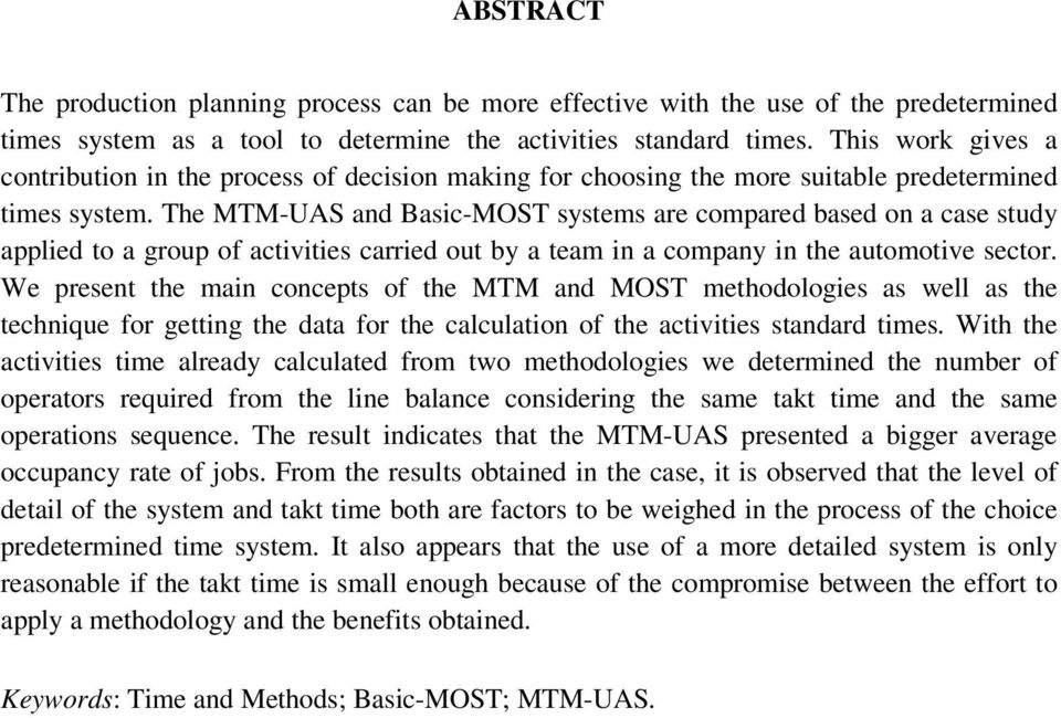 The MTM-UAS and Basic-MOST systems are compared based on a case study applied to a group of activities carried out by a team in a company in the automotive sector.