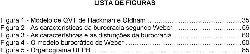 .. 56 Figura 3 - As características e as disfunções da burocracia.