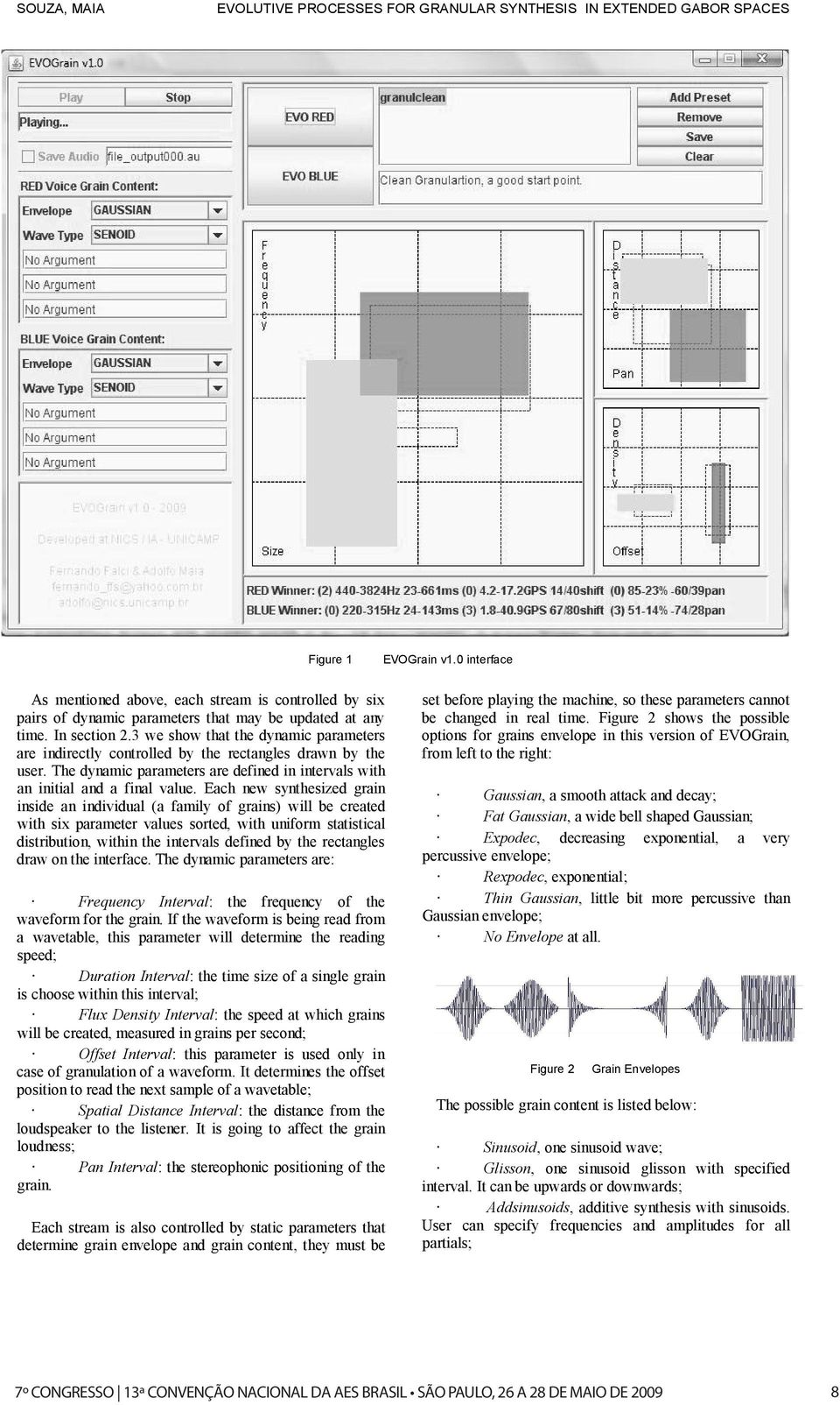 3 we show that the dynamic parameters are indirectly controlled by the rectangles drawn by the user. The dynamic parameters are defined in intervals with an initial and a final value.