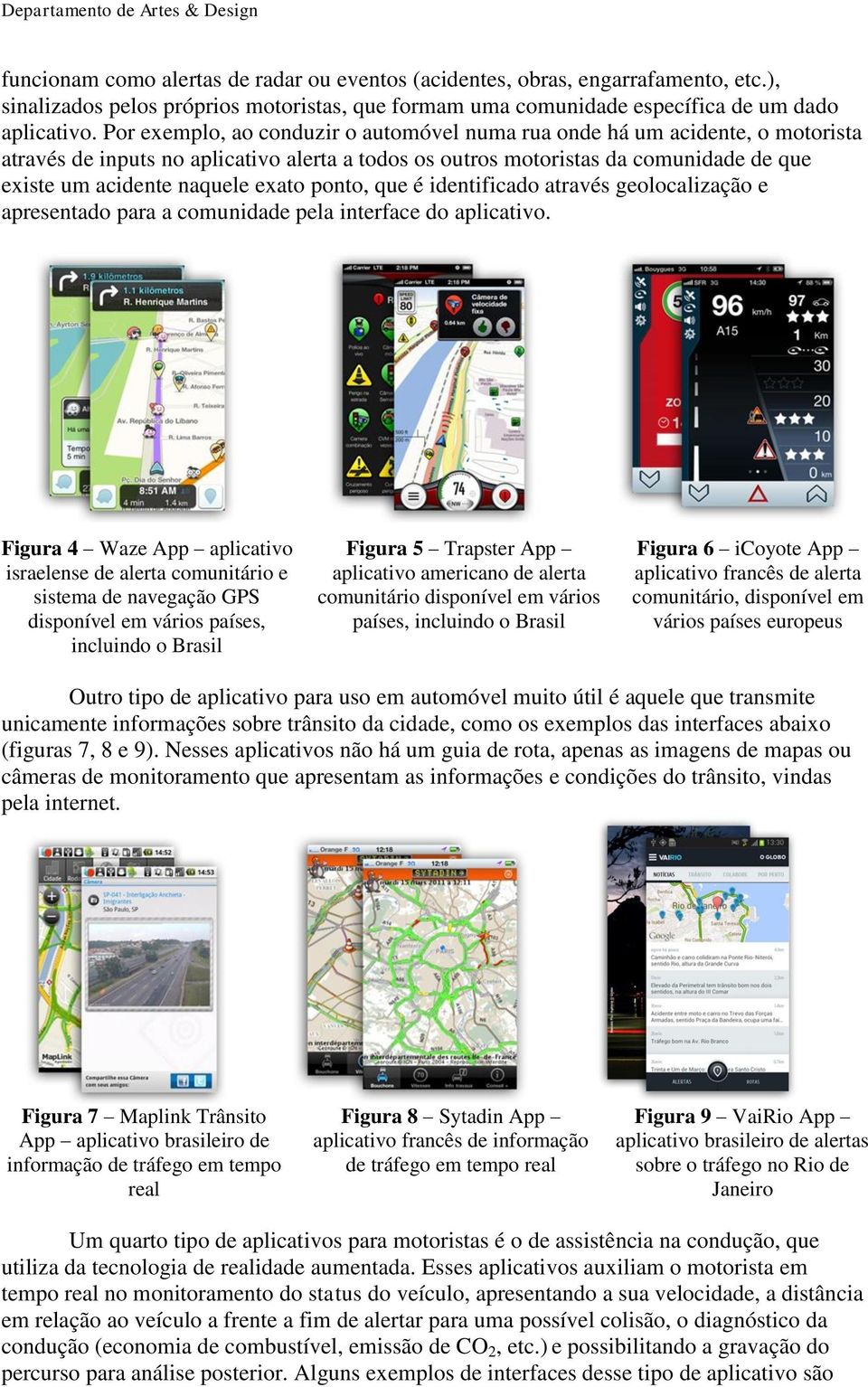 exato ponto, que é identificado através geolocalização e apresentado para a comunidade pela interface do aplicativo.