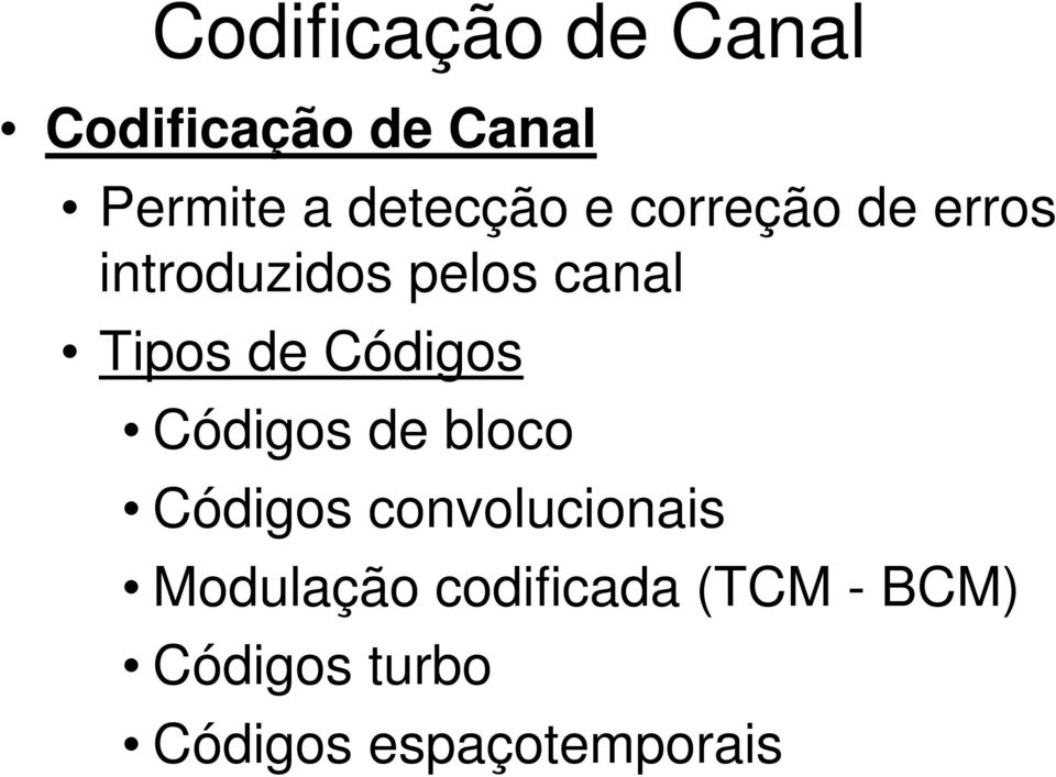 Tipos de Códigos Códigos de bloco Códigos convolucionais