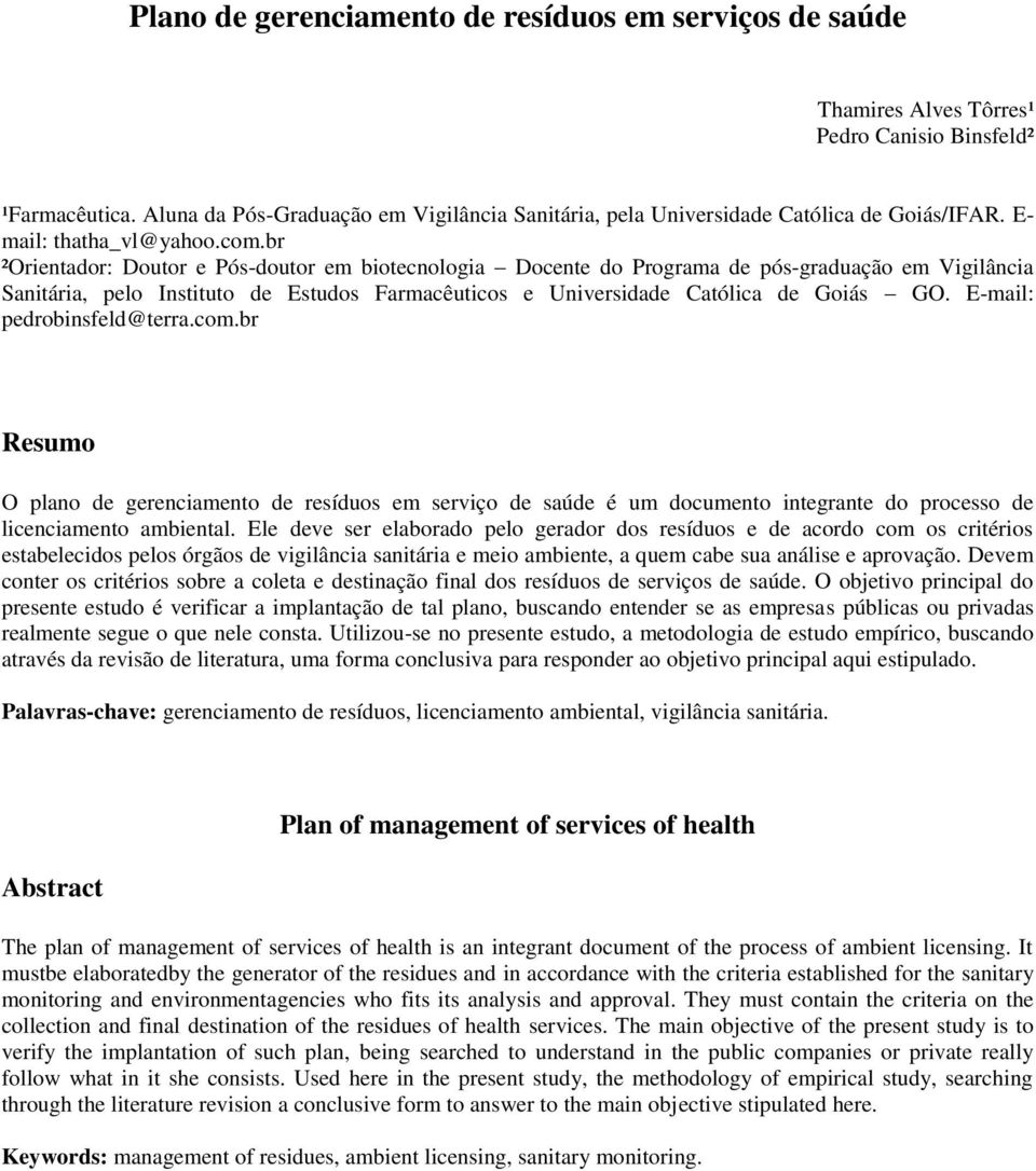 br ²Orientador: Doutor e Pós-doutor em biotecnologia Docente do Programa de pós-graduação em Vigilância Sanitária, pelo Instituto de Estudos Farmacêuticos e Universidade Católica de Goiás GO.