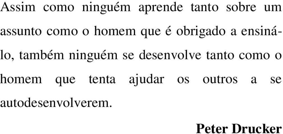 também ninguém se desenvolve tanto como o homem