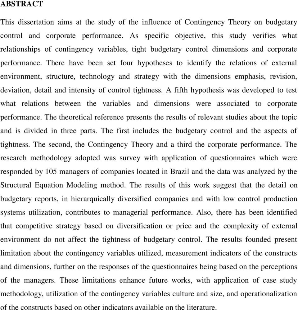 There have been set four hypotheses to identify the relations of external environment, structure, technology and strategy with the dimensions emphasis, revision, deviation, detail and intensity of