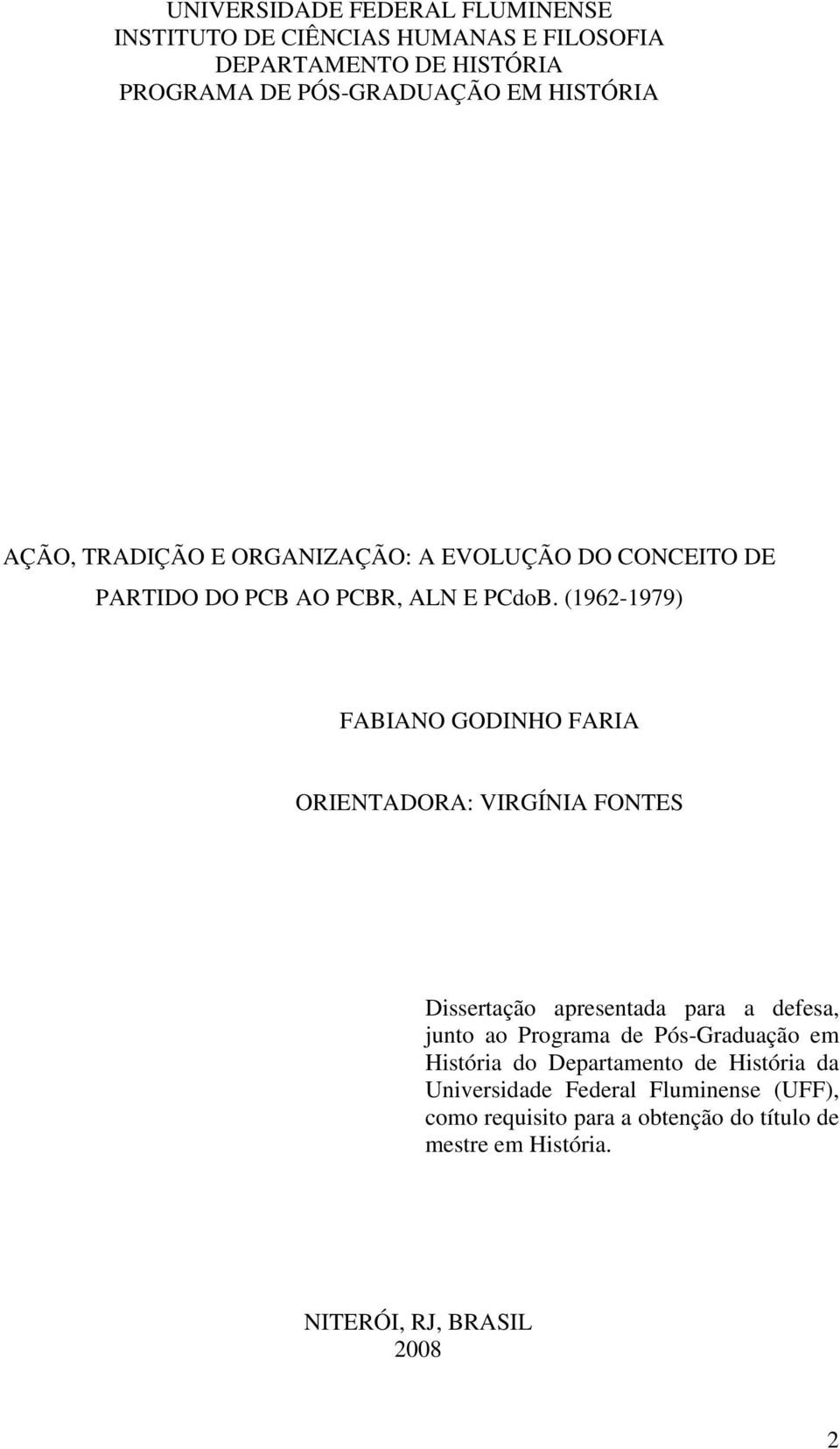 (1962-1979) FABIANO GODINHO FARIA ORIENTADORA: VIRGÍNIA FONTES Dissertação apresentada para a defesa, junto ao Programa de