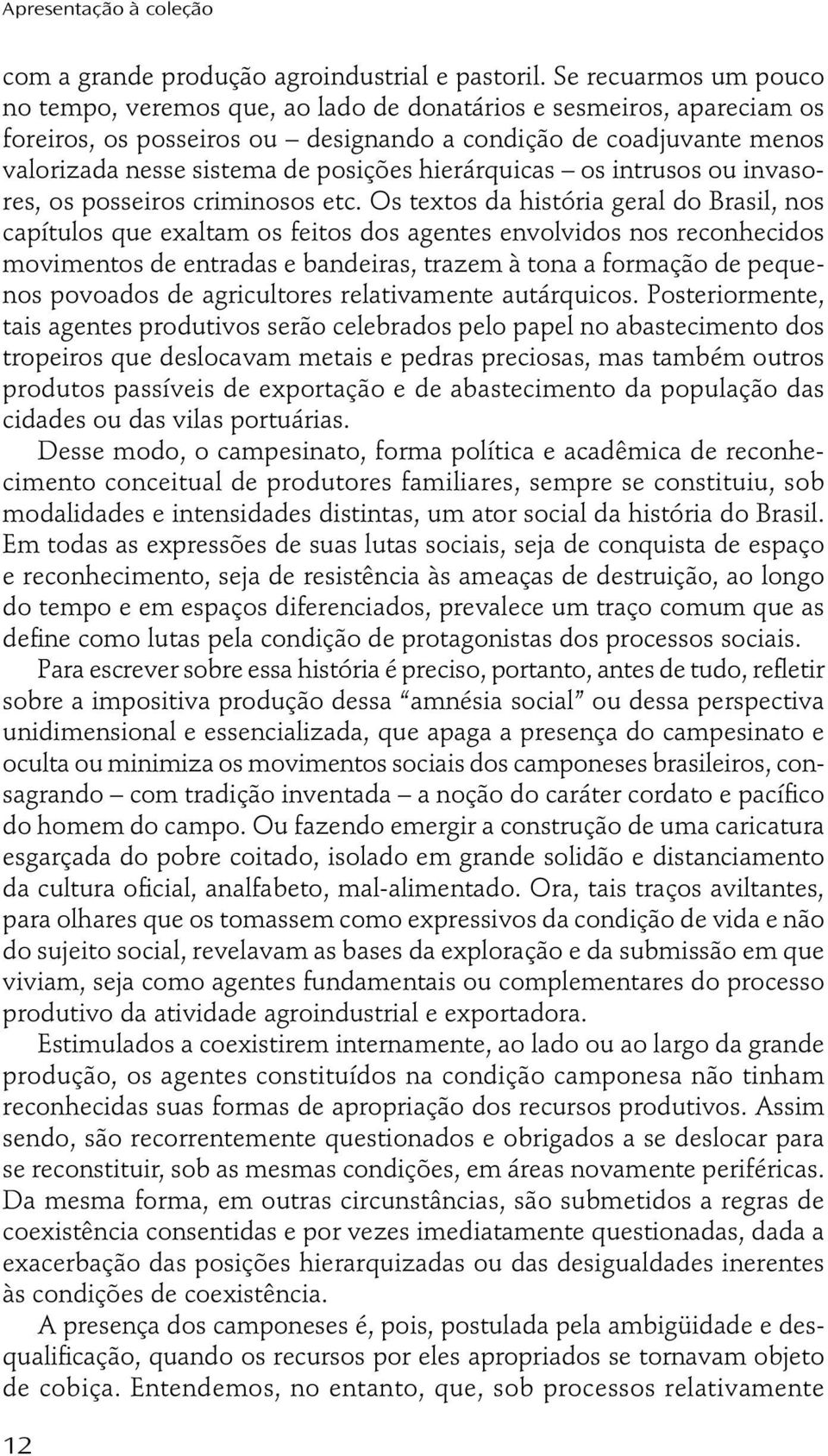 hierárquicas os intrusos ou invasores, os posseiros criminosos etc.