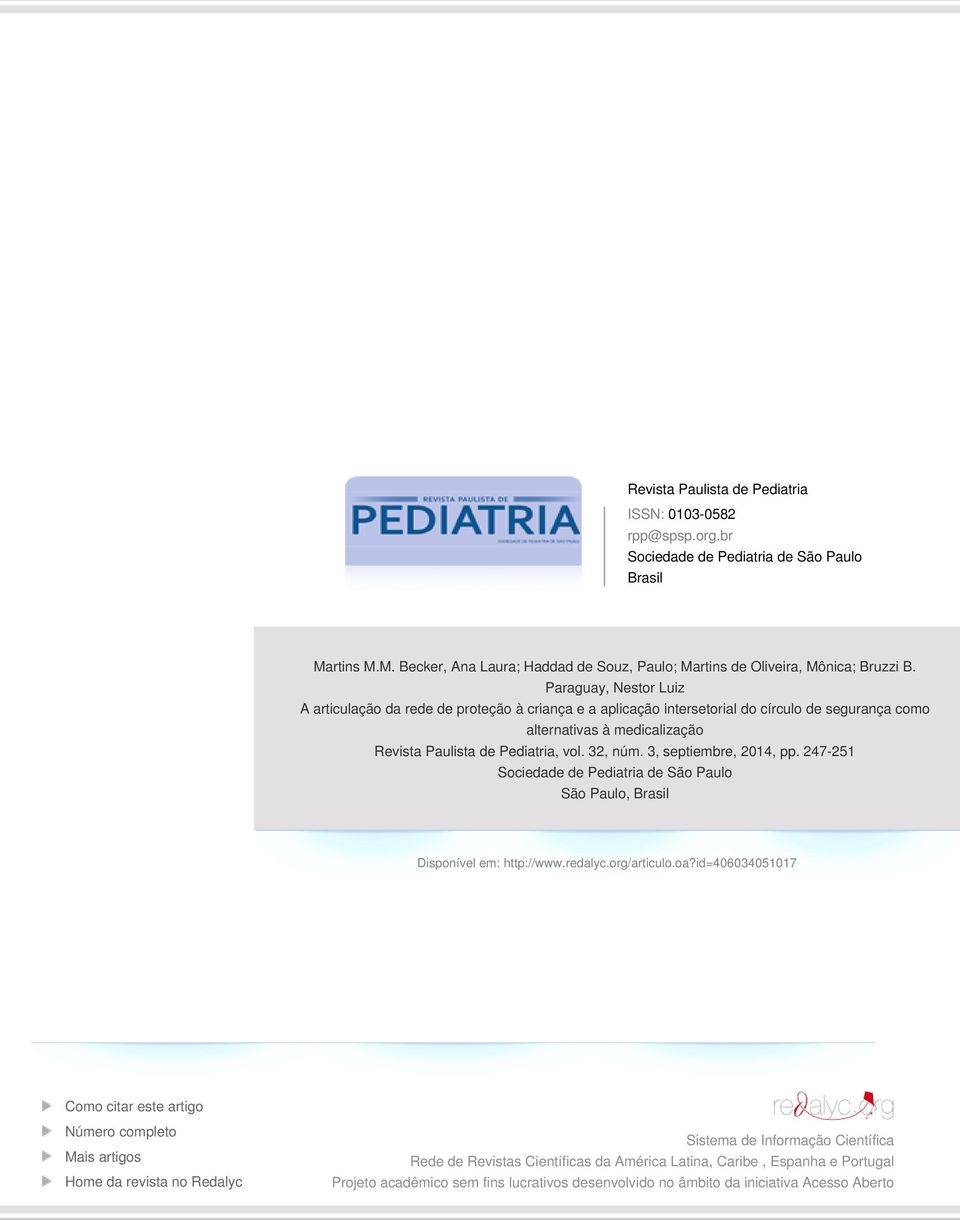 3, septiembre, 2014, pp. 247-251 Sociedade de Pediatria de São Paulo São Paulo, Brasil Disponível em: http://www.redalyc.org/articulo.oa?