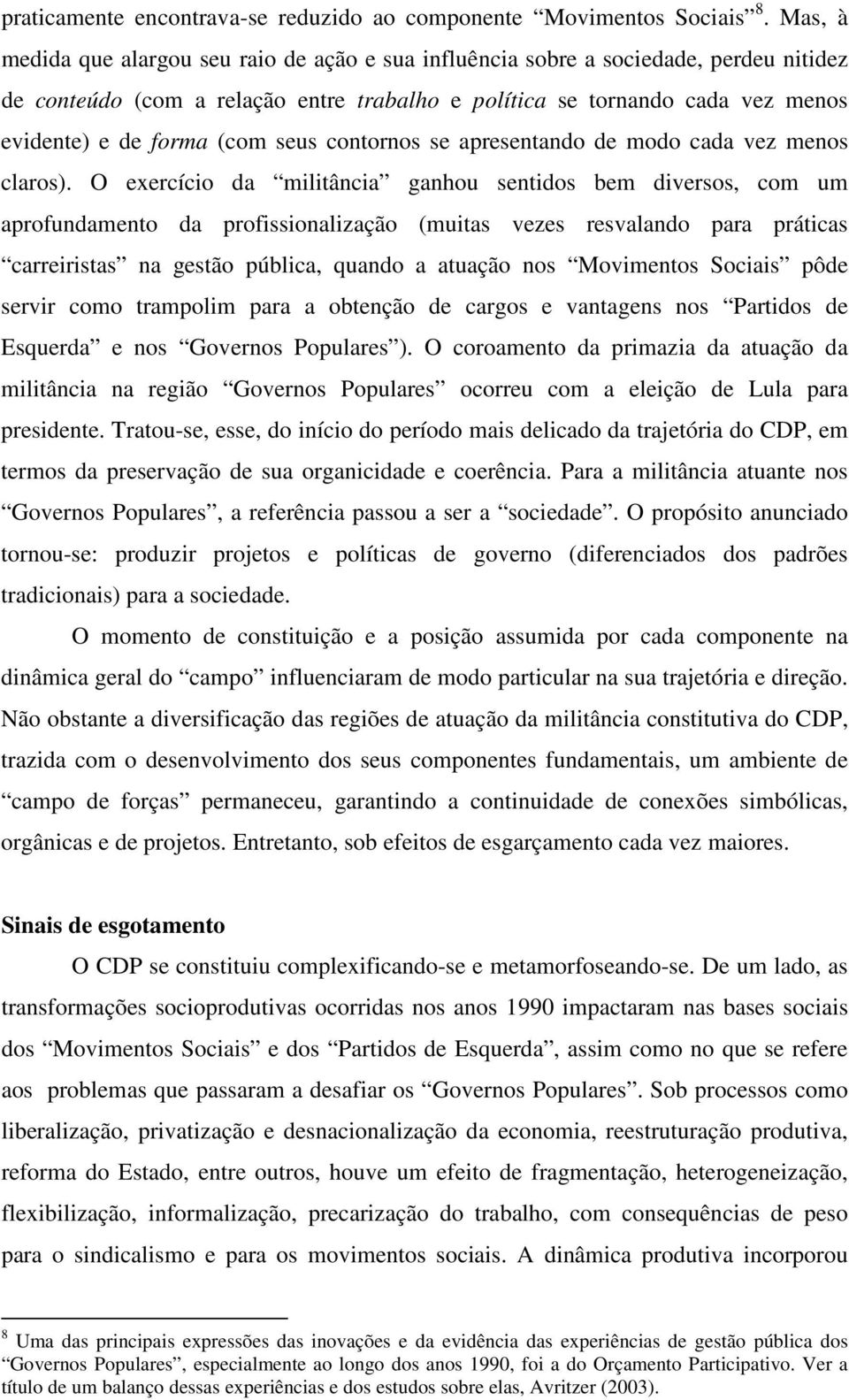 seus contornos se apresentando de modo cada vez menos claros).