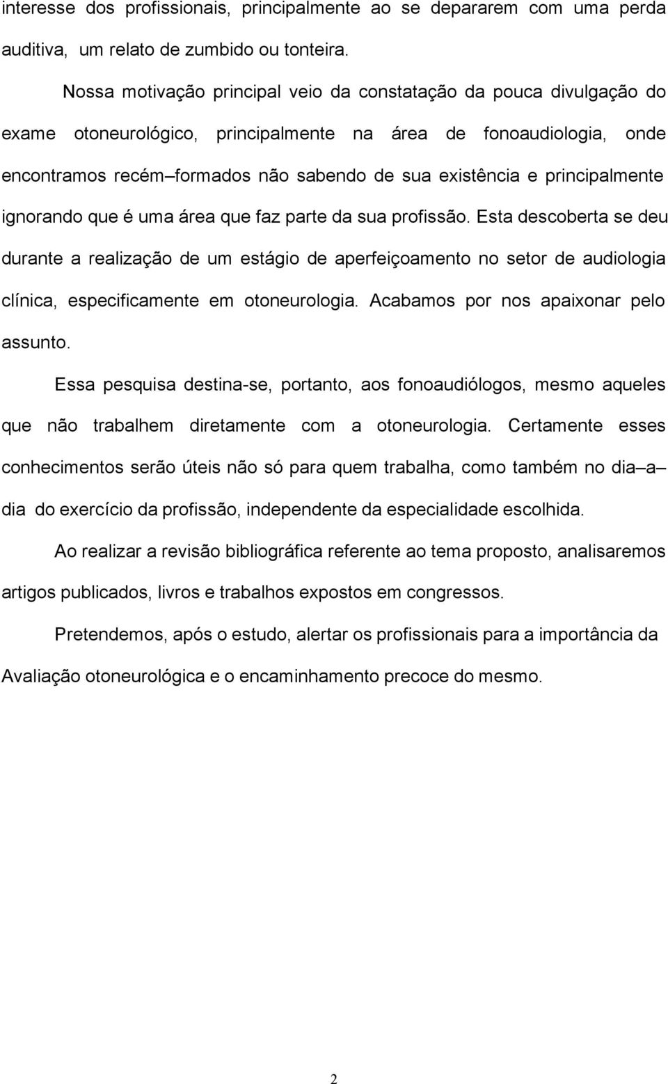 principalmente ignorando que é uma área que faz parte da sua profissão.