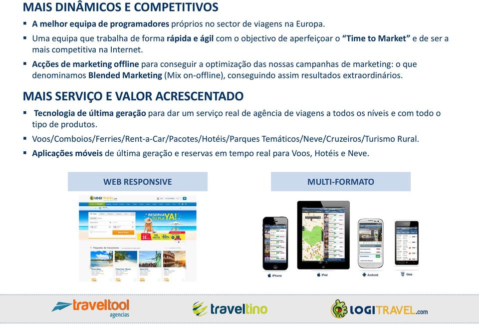 Acções de marketing offline para conseguir a optimização das nossas campanhas de marketing: o que denominamos Blended Marketing (Mix on-offline), conseguindo assim resultados extraordinários.