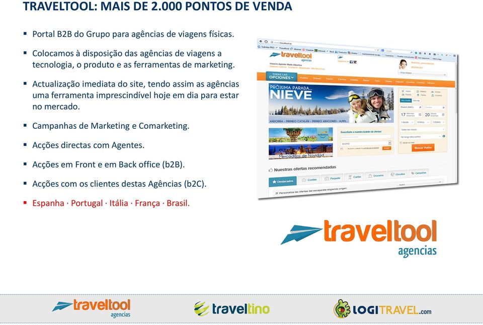 Actualização imediata do site, tendo assim as agências uma ferramenta imprescindível hoje em dia para estar no mercado.