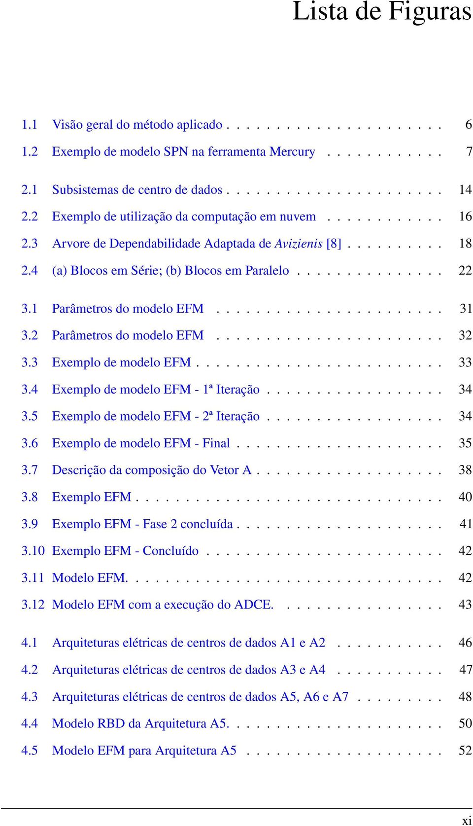 1 Parâmetros do modelo EFM....................... 31 3.2 Parâmetros do modelo EFM....................... 32 3.3 Exemplo de modelo EFM......................... 33 3.