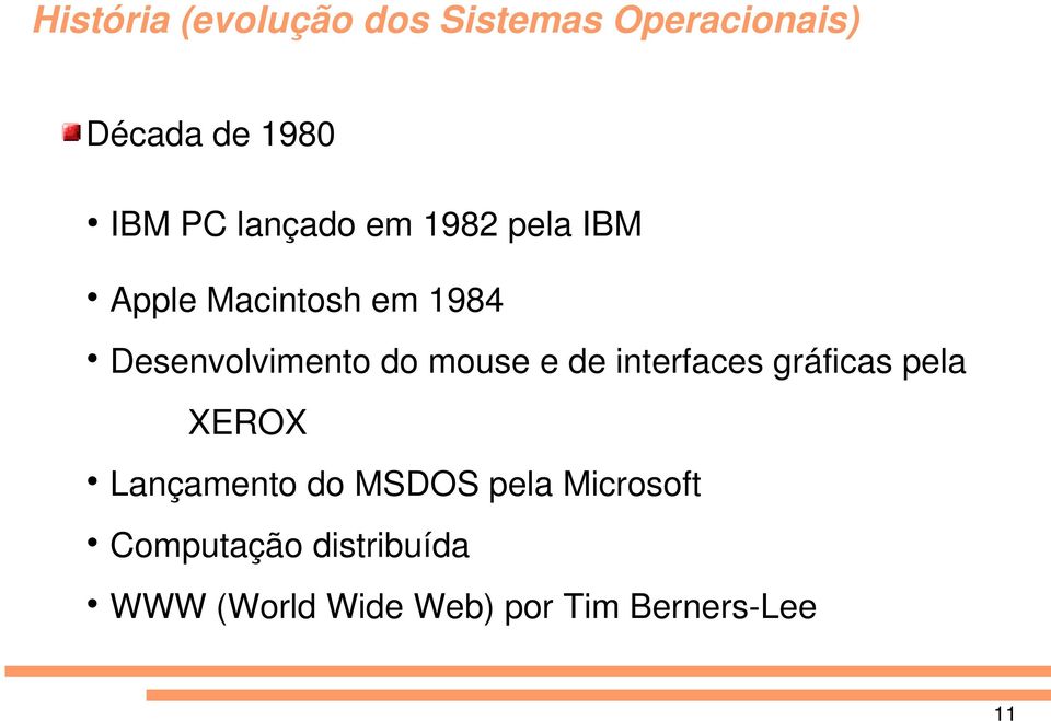 mouse e de interfaces gráficas pela XEROX Lançamento do MSDOS pela