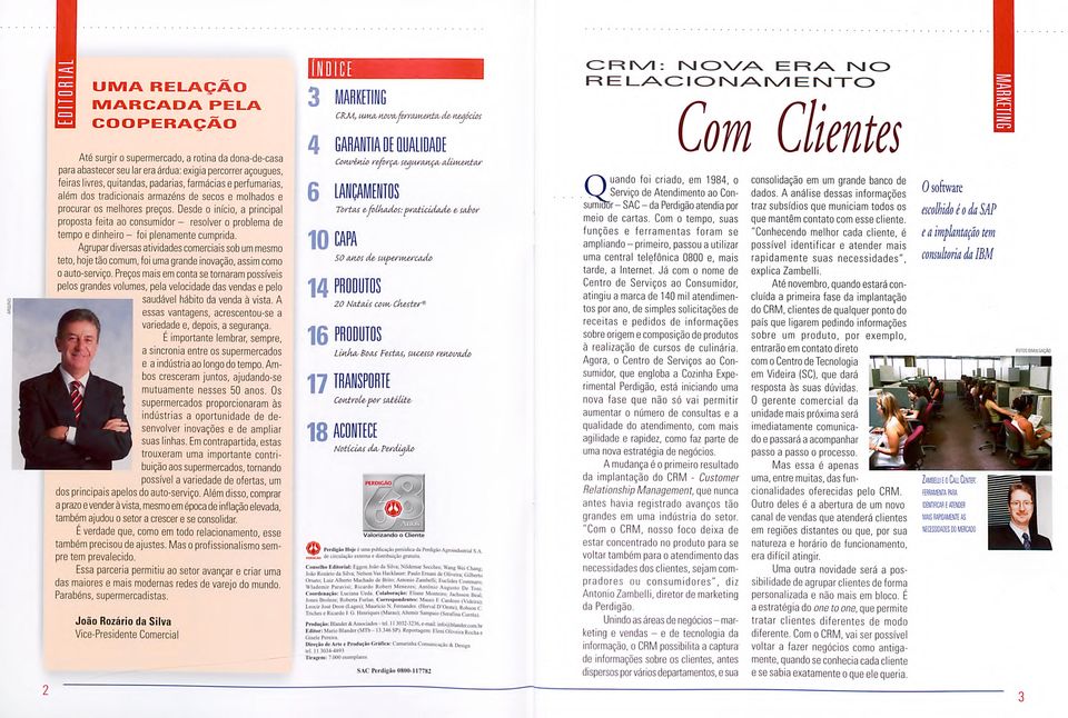 Desde o inicio, a principal proposta feita ao consumidor - resolver o problema de tempo e dinheiro - foi plenamente cumprida.