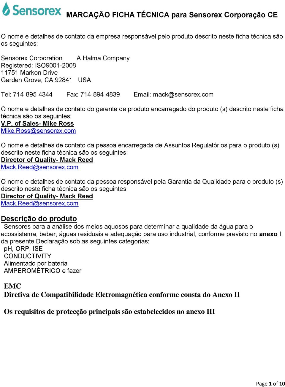 com O nome e detalhes de contato do gerente de produto encarregado do produto (s) descrito neste ficha técnica são os seguintes: V.P. of Sales- Mike Ross Mike.Ross@sensorex.