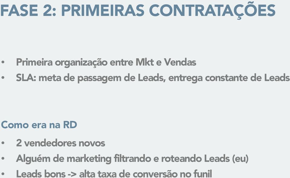 Como era na RD 2 vendedores novos Alguém de marketing filtrando e