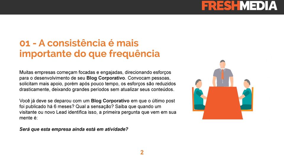 atualizar seus conteúdos. Você já deve se deparou com um Blog Corporativo em que o último post foi publicado há 6 meses?