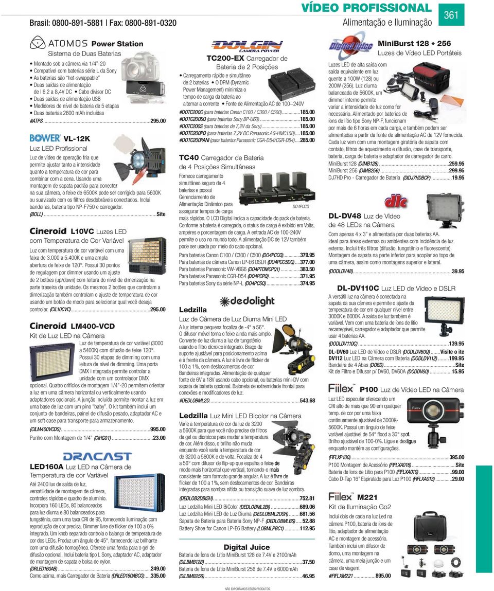 00 VL-12K Luz LED Profissional Luz de vídeo de operação fria que permite ajustar tanto a intensidade quanto a temperatura de cor para combinar com a cena.