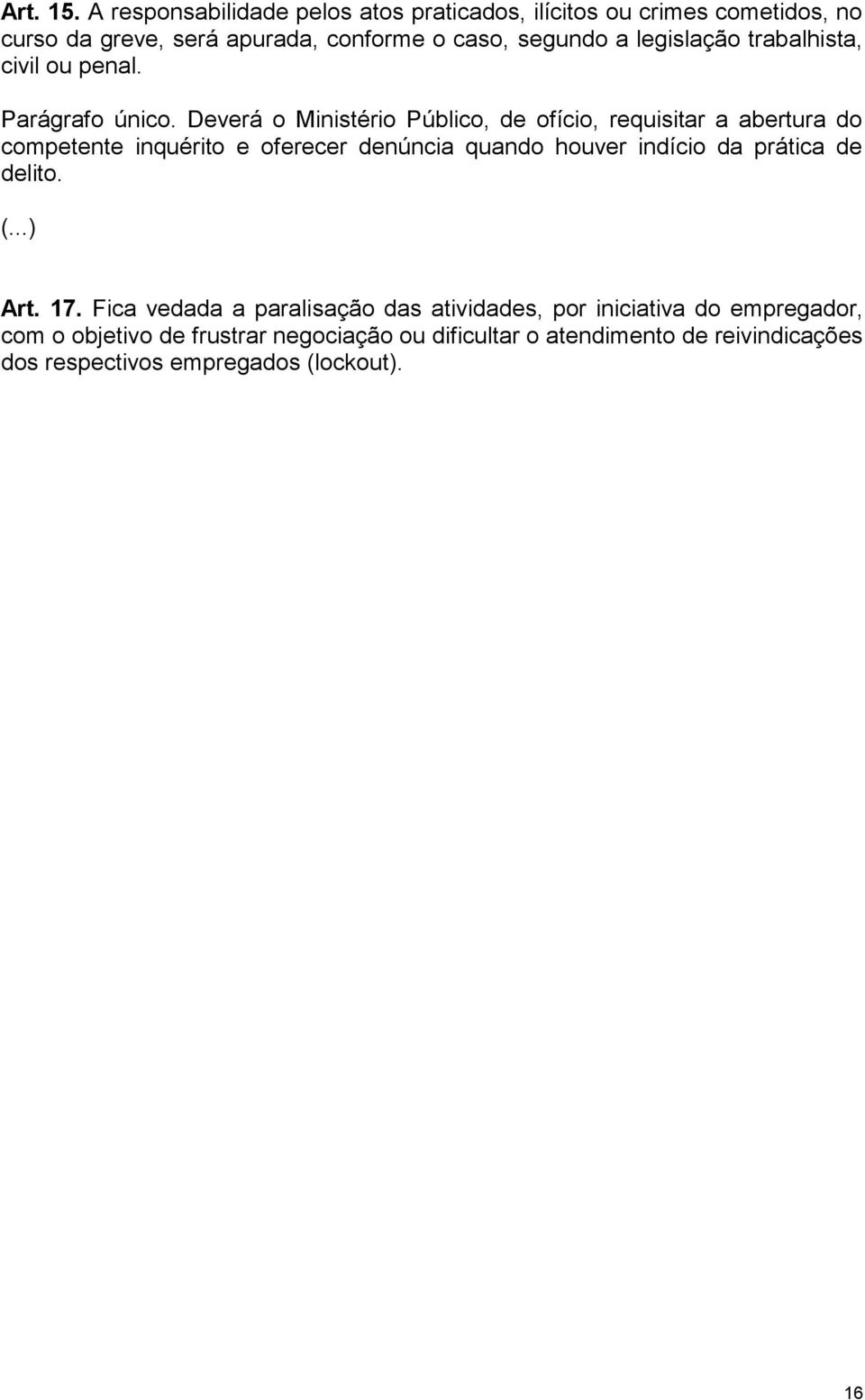 legislação trabalhista, civil ou penal. Parágrafo único.